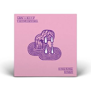 King King Kings – Can’t Keep from Crying